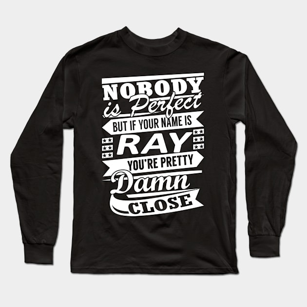Nobody is Perfect RAY Pretty Damn Close Long Sleeve T-Shirt by YadiraKauffmannkq